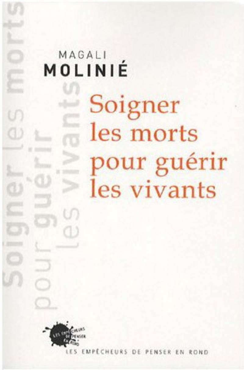Couverture de Soigner les morts pour guérir les vivants : Paroles et gestes d'endeuillés (Magali Molinié)