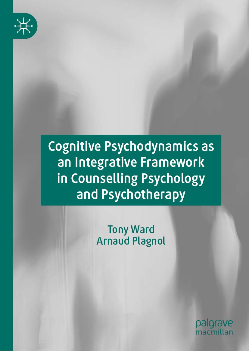 Couverture de Cognitive Psychodynamics as an Integrative Framework in Counselling Psychology and Psychotherapy (Tony Ward et Arnaud Plagnol)